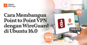 Cara Membangun Point to Point VPN dengan WireGuard di Ubuntu 16.0