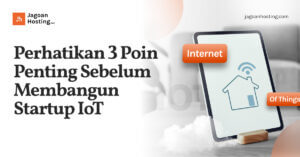 Poin Penting Sebelum Membangun Startup IoT