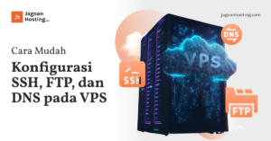 Konfigurasi SSH, FTP, dan DNS pada VPS