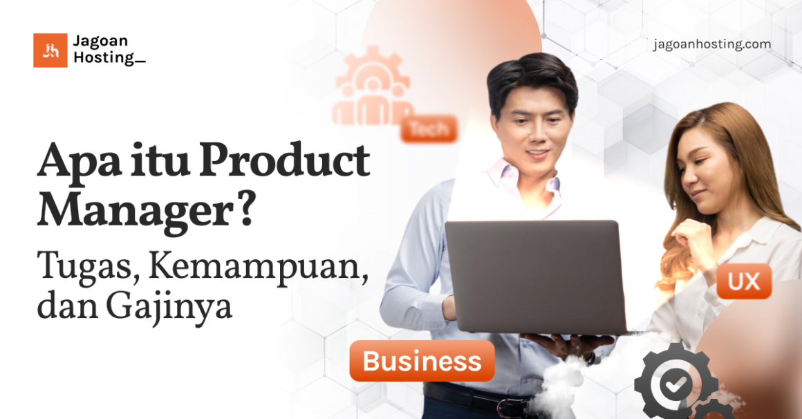 Apa itu Product Manager? Tugas, Kemampuan, dan Gajinya