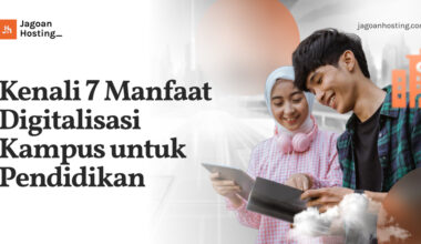 Manfaat Digitalisasi Kampus untuk Pendidikan