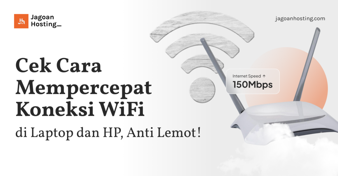 Cek Cara Mempercepat Koneksi WiFi di Laptop dan HP, Anti Lemot!