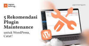 5 Rekomendasi Plugin Maintenance untuk WordPress, Catat!