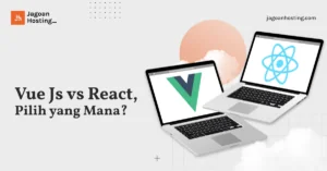 Perbedaan Vue Js vs React, Pilih yang Mana?