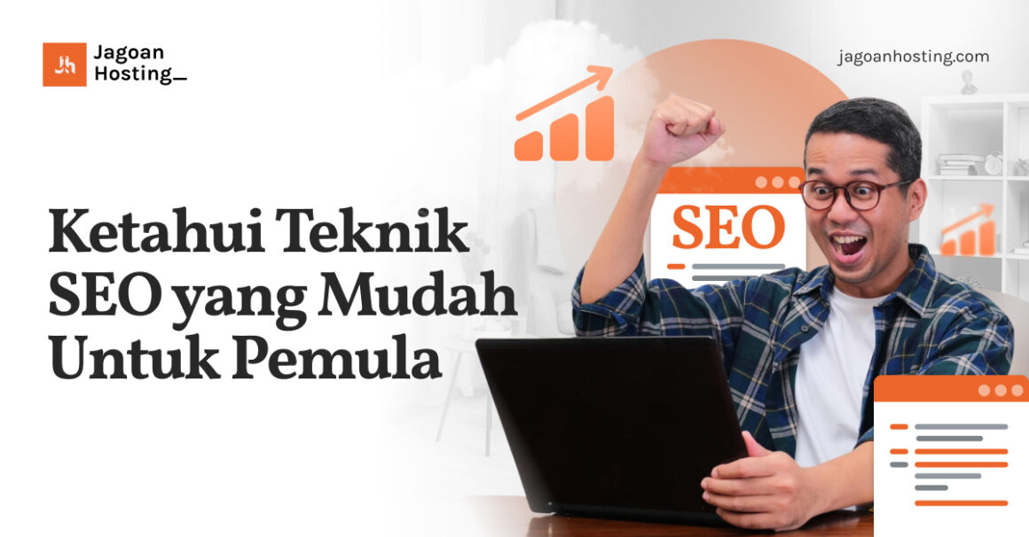 Ketahui Teknik SEO yang Mudah Untuk Pemula