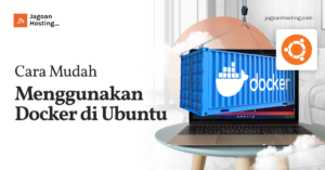 Cara Mudah Menggunakan Docker di Ubuntu