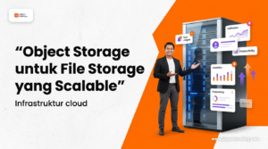 Object storage untuk file storage yang scalable