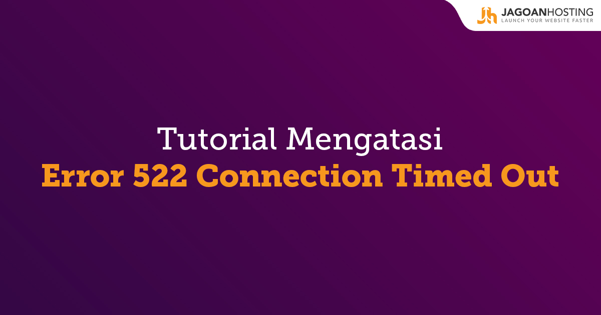 Mengatasi Error 522 Connection Timed Out