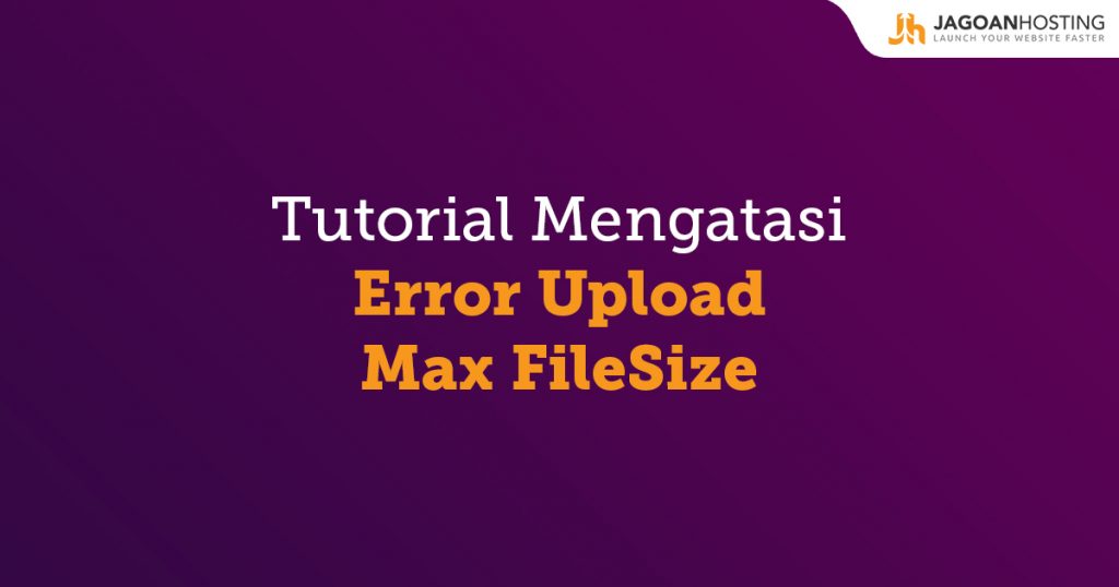 Mengatasi error upload max filesize