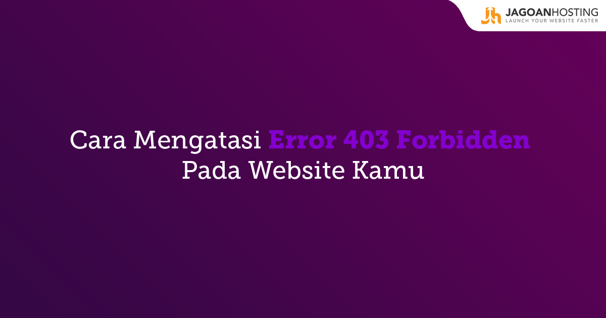 Tutorial Mengatasi Error 403 Forbidden Pada Website Anda Tutorial Mengatasi Error 403 Forbidden Pada Website Anda