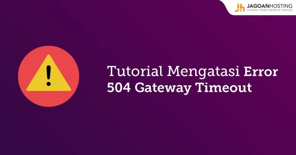 Cara Mudah Mengatasi 504 Gateway Timeout