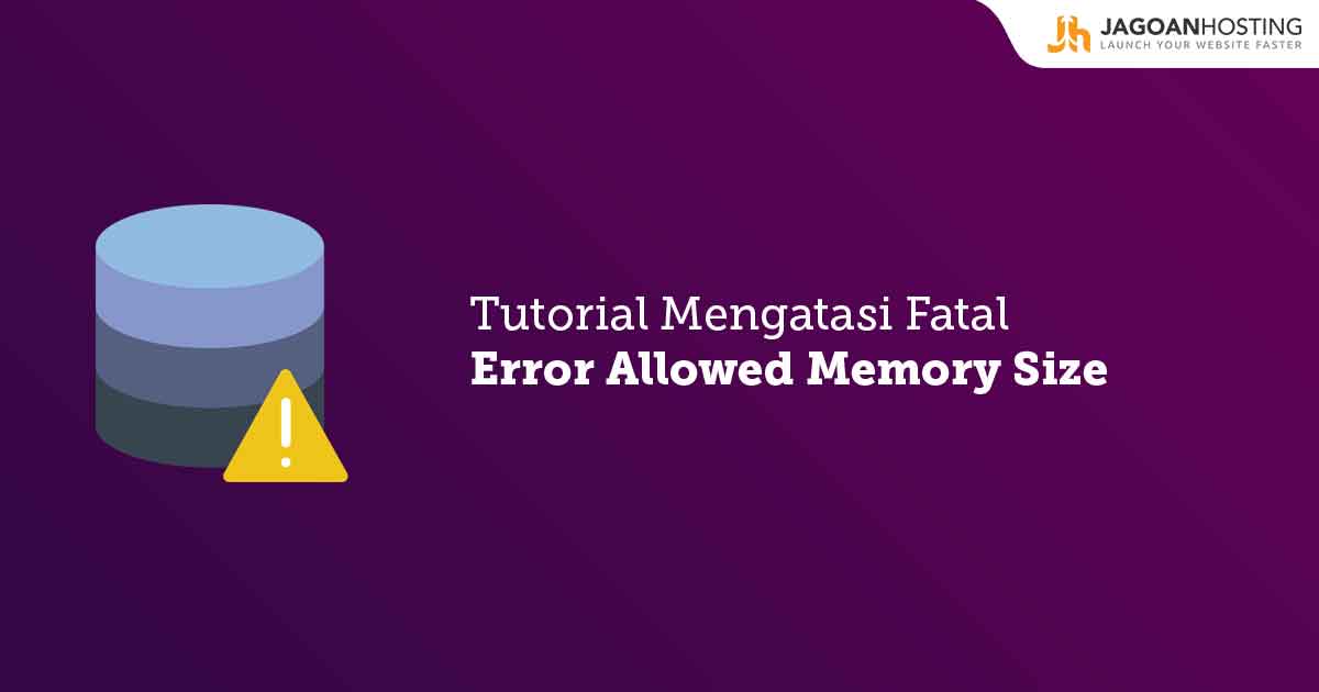 Cara Mengatasi Fatal Error Allowed Memory Size of bytes exhausted