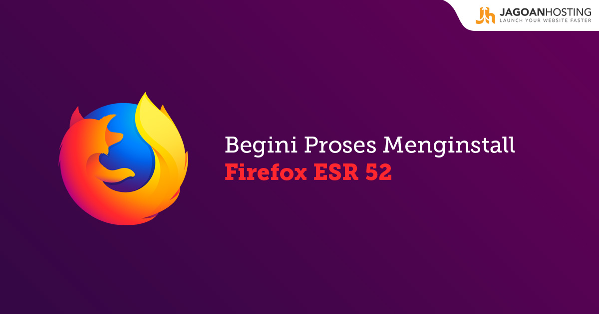 Menginstall Firefox ESR 52
